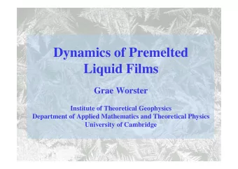 Dynamics of Premelted  Liquid Films  Grae Worster  Institute of Theoretical Geophysics  Department
