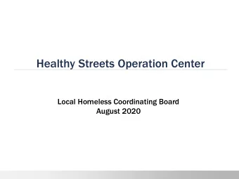 Healthy Streets Operation Center  Local Homeless Coordinating Board  August 2020  Overv  erview