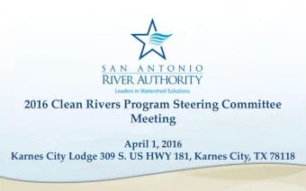 2016 Clean Rivers Program Steering Committee  Meeting  April 1, 2016  Karnes City Lodge 309 S. US