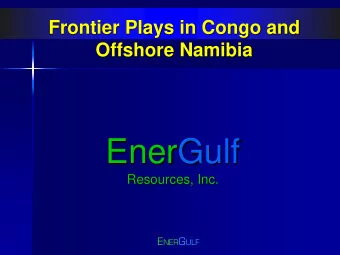 EnerGulf  Resources, Inc. E NER G ULF  EnerGulf: Directors  Jeffrey L. Greenblum: Chairman of