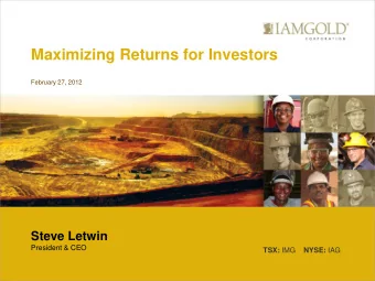 Maximizing Returns for Investors  February 27, 2012  Steve Letwin  President &amp; CEO TSX: IMG