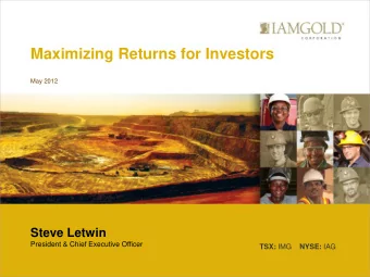 Maximizing Returns for Investors  May 2012  Steve Letwin  President &amp; Chief Executive Officer
