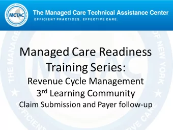 Managed Care Readiness  Training Series:  Revenue Cycle Management 3 rd Learning Community  Claim