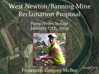 Reclamation Proposal  Pump Hydro Storage  January 17th, 2019  Presenter: Gregory McBee  The Banning