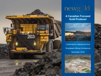 A Canadian Focused  Gold Producer  CORPORATE PRESENTATION  Scotiabank Mining Conference  November