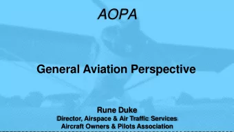 AOPA  General Aviation Perspective  Rune Duke  Director, Airspace &amp; Air Traffic Services