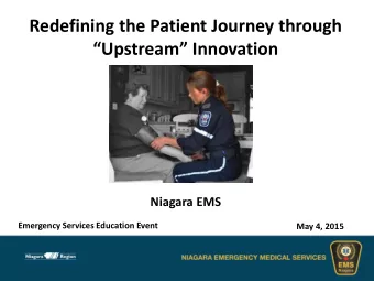 Redefining the Patient Journey through Upstream Innovation Niagara EMS Emergency Services