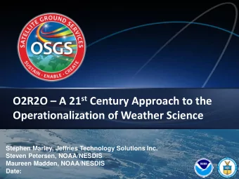 O2R2O  A 21 st Century Approach to the Operationalization of Weather Science  Stephen Marley,