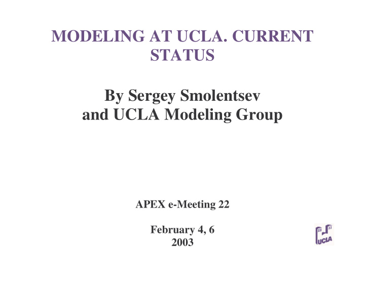 modeling at ucla current status by sergey smolentsev and