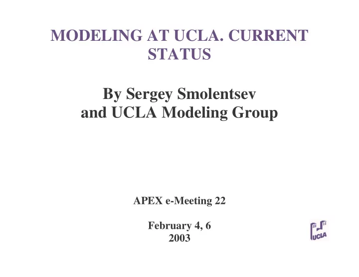 modeling at ucla current status by sergey smolentsev and