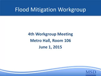 Flood Mitigation Workgroup  4th Workgroup Meeting  Metro Hall, Room 106  June 1, 2015  Workgroup
