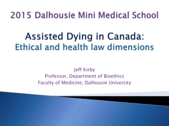 Professor, Department of Bioethics  Faculty of Medicine, Dalhousie University  Two case studies