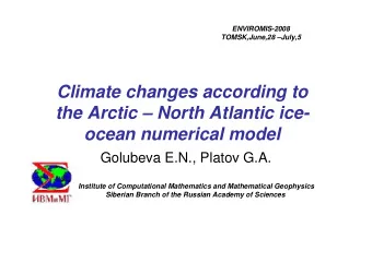 Climate changes according to  the Arctic  North Atlantic ice-  ocean numerical model  Golubeva