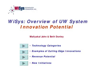 W iSys: Overview  of UW  System  I nnovation Potential  Maliyakal John &amp; Beth Donley