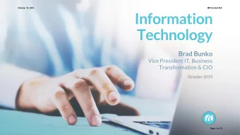 Information  Technology  Brad Bunko  Vice President IT, Business  Transformation &amp; CIO  October
