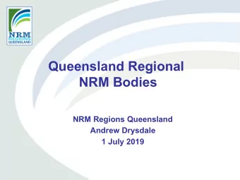 Queensland Regional  NRM Bodies  NRM Regions Queensland  Andrew Drysdale  1 July 2019  Role of the