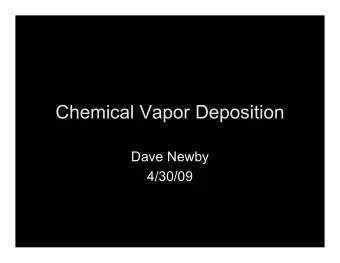 Chemical Vapor Deposition  Dave Newby  4/30/09  What is CVD?  Courtesy J. Ogren