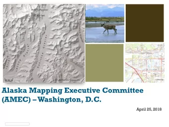 +  Alaska Mapping Executive Committee  (AMEC)  Washington, D.C.  April 25, 2018  2  Agenda