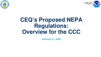 181st CM  CEQs Proposed NEPA  Regulations: Overview for the CCC  February 11, 2020  Overview