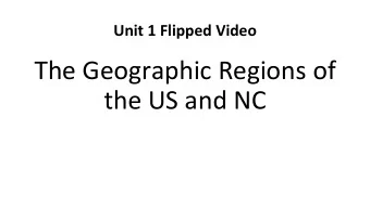 The Geographic Regions of  the US and NC  The Geography and 4 Regions of NC  NC  Geographic