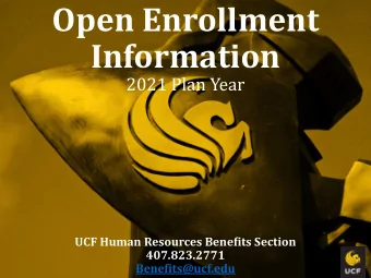 Open Enrollment  Information  2021 Plan Year  UCF Human Resources Benefits Section  407.823.2771