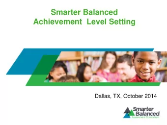Smarter Balanced  Achievement  Level Setting  Dallas, TX, October 2014  Developing the Expertise to