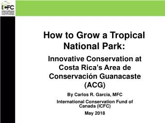 How to Grow a Tropical  National Park:  Innovative Conservation at  Costa Ricas Area de