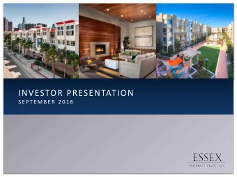 INVESTOR PRESENTATION  S E P T E M B E R  2 0 1 6  TABLE OF CONTENTS  PAGE(S) 2  3  ABOUT ESSEX