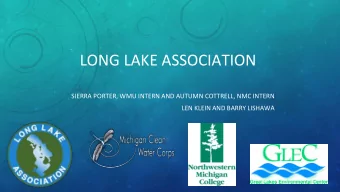 LONG LAKE ASSOCIATION  SIERRA PORTER, WMU INTERN AND AUTUMN COTTRELL, NMC INTERN  LEN KLEIN AND