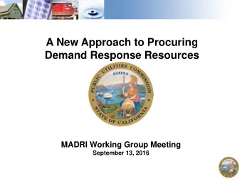 A New Approach to Procuring  Demand Response Resources  MADRI Working Group Meeting  September 13,
