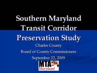 Southern Maryland  Southern Maryland  Transit Corridor  Transit Corridor  Preservation Study