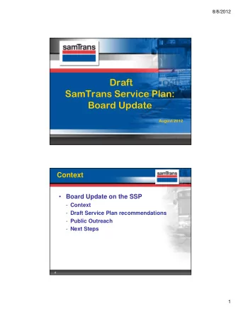 Draft  SamTrans Service Plan:  Board Update  August 2012  Context  Board Update on the SSP -
