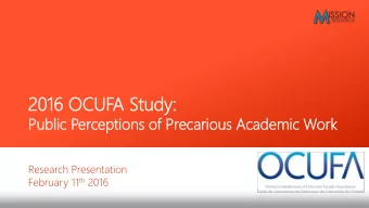 20  2016  6 OC  OCUF  UFA Study:  udy:  Publ  blic  ic Percept  ptio  ions  ns of Precar  ario