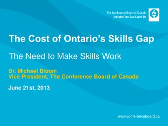 The Cost of Ontarios Skills Gap  The Need to Make Skills Work  Dr. Michael Bloom  Vice