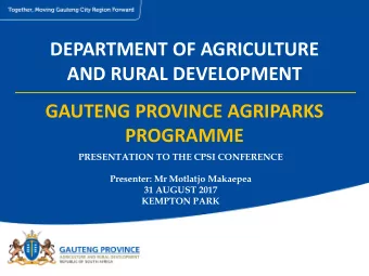 DEPARTMENT OF AGRICULTURE  AND RURAL DEVELOPMENT  GAUTENG PROVINCE AGRIPARKS  PROGRAMME