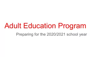 Adult Education Program  Preparing for the 2020/2021 school year  Agenda for Today   Welcome
