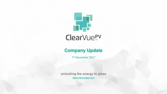 Company Update 1 st November 2017  unlocking the energy in glass  www.clearvuepv.com our mission