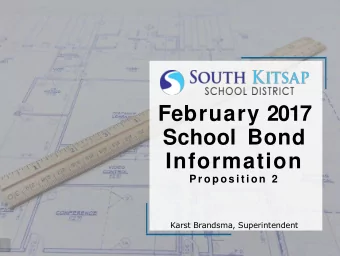 School Bond  Information  P r o p o s i t i o n  2  Karst Brandsma, Superintendent  1  Presentation