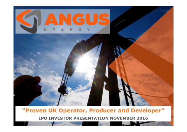 proven uk operator producer and developer