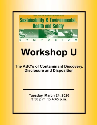 Workshop U  The ABCs of Contaminant Discovery,  Disclosure and Disposition  Tuesday, March 24,