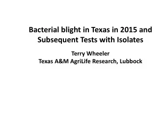 Subsequent Tests with Isolates  Terry Wheeler  Texas A&amp;M AgriLife Research, Lubbock  Field