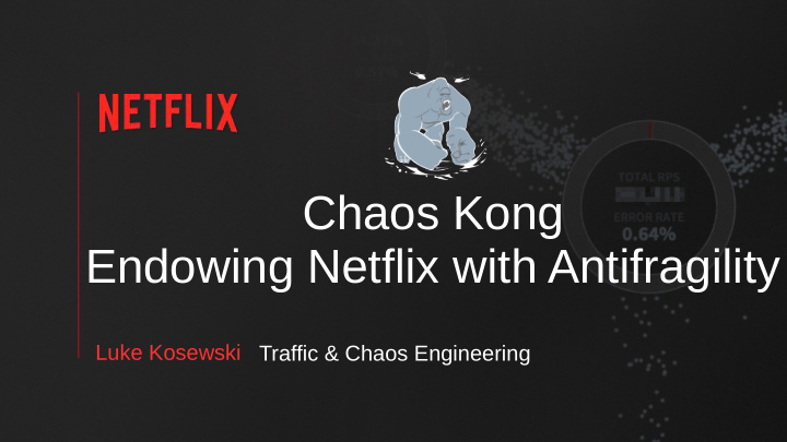 chaos kong endowing netflix with antifragility