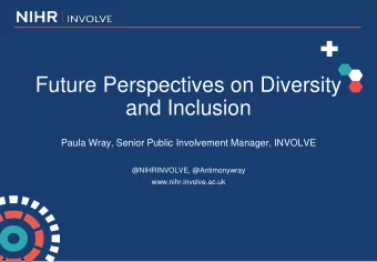 Future Perspectives on Diversity  and Inclusion  Paula Wray, Senior Public Involvement Manager,