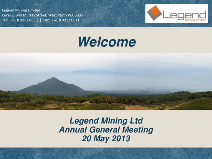 legend mining ltd annual general meeting 20 may 2013 this