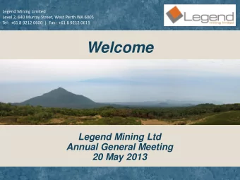 Legend Mining Ltd  Annual General Meeting  20 May 2013  This is not a disclosure document. Any