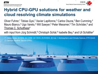 Hybrid CPU-GPU solutions for weather and  cloud resolving climate simulations Oliver Fuhrer, 1