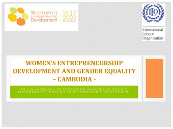 DEVELOPMENT AND GENDER EQUALITY  CAMBODIA - A N  I L O  A P P R O A C H  T O  P R O M O T I N G