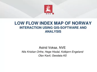 LOW FLOW INDEX MAP OF NORWAY  INTERACTION USING GIS-SOFTWARE AND  ANALYSIS  Astrid Voks, NVE