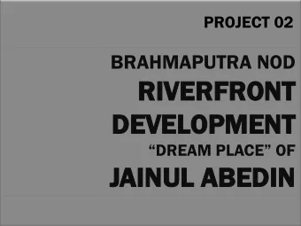 RIV  RIVERFR  ERFRONT  ONT  DE  DEVE  VELOPMENT  OPMENT DREAM PLACE OF  JAIN  AINUL  UL ABE