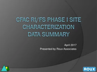 April 2017  Presented by Roux Associates  Phase I Site Characterization Objectives  Evaluate the